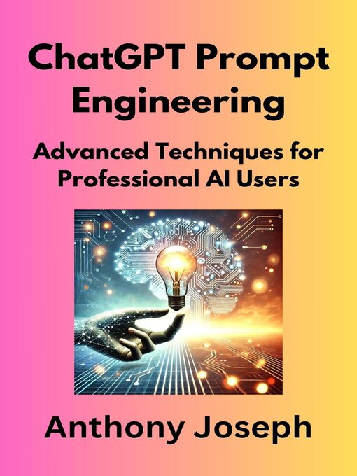 Title details for ChatGPT Prompt Engineering by Anthony Joseph - Available